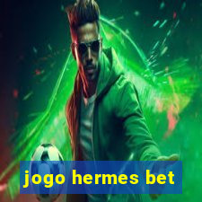 jogo hermes bet